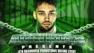 Adin Ross’ 4th BrandRisk Boxing Event: List of Fighters, Boxing