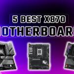 Best 5 X870 Motherboards in 2025