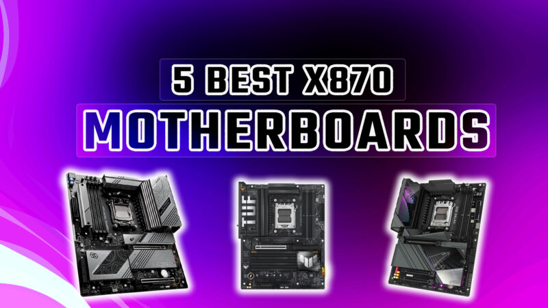 Best 5 X870 Motherboards in 2025