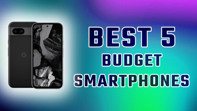 5 Best Budget Smartphones for 2025
