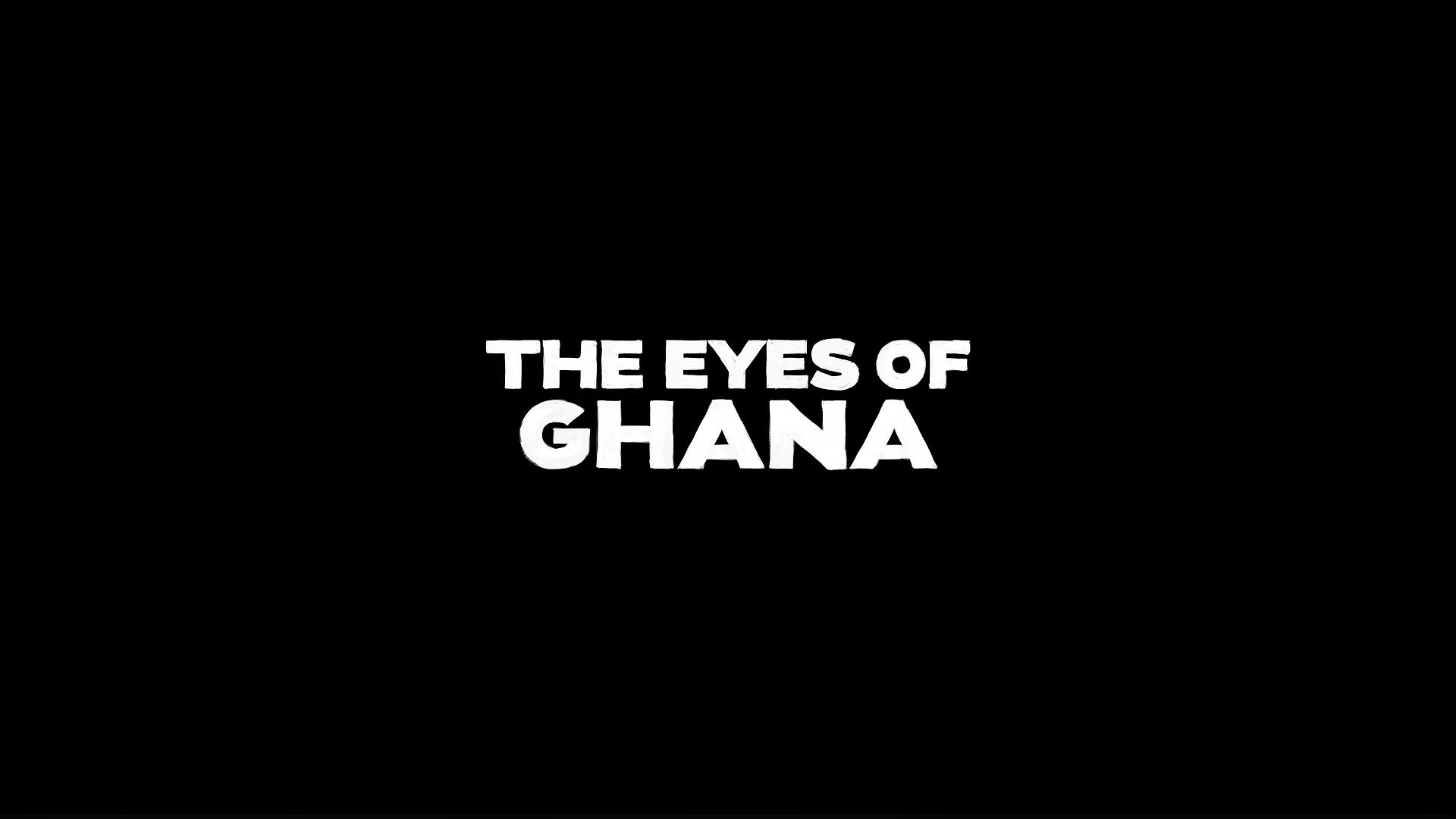 Title card of Eyes of Ghana (Image via YouTube/Highground Productions and Breakwater Studios)